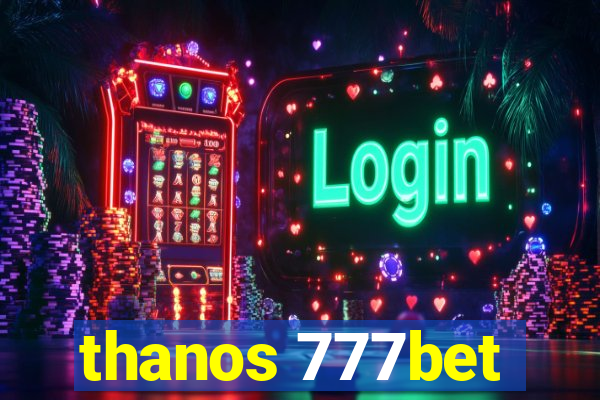 thanos 777bet