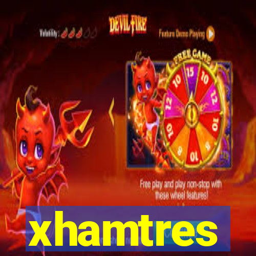 xhamtres