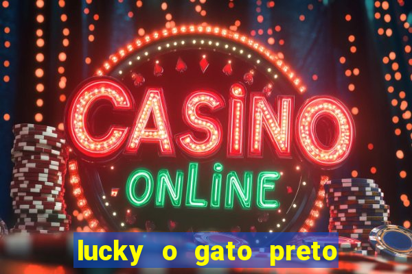 lucky o gato preto filme completo dublado download