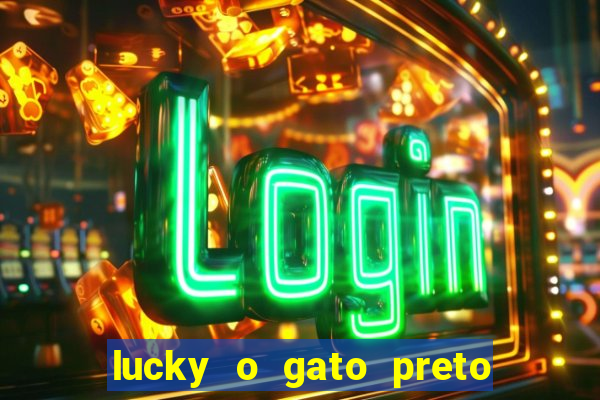 lucky o gato preto filme completo dublado download