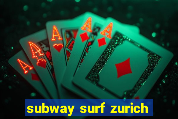 subway surf zurich