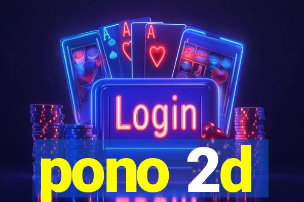 pono 2d