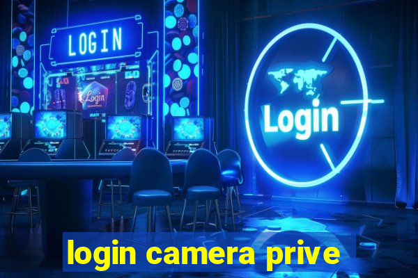 login camera prive