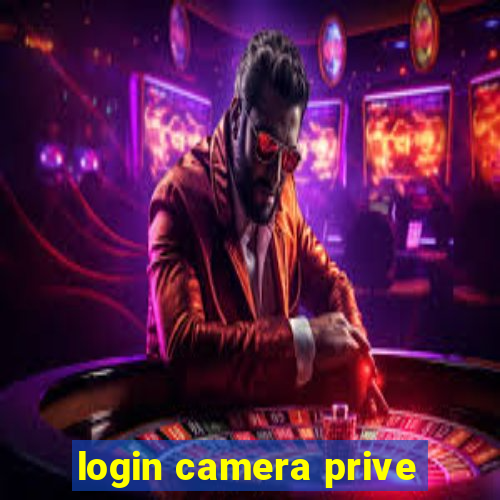 login camera prive