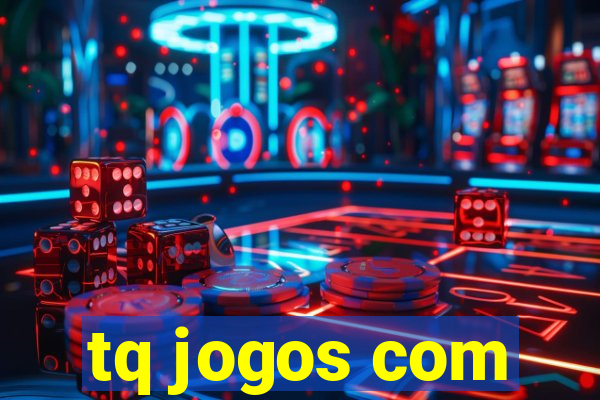 tq jogos com