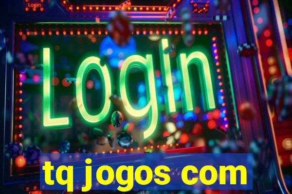 tq jogos com