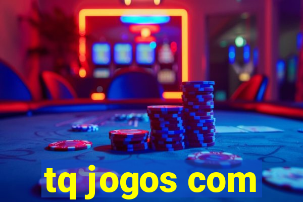 tq jogos com