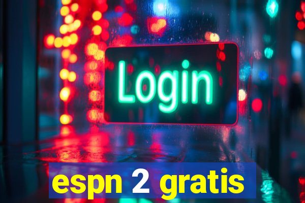 espn 2 gratis