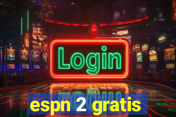 espn 2 gratis