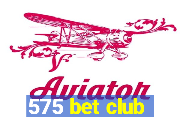 575 bet club