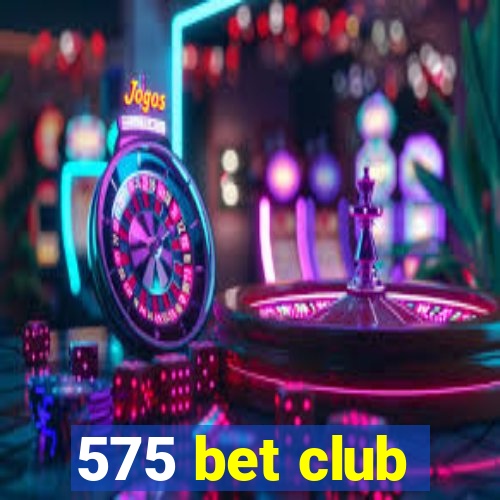 575 bet club