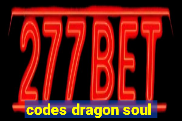 codes dragon soul