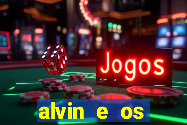 alvin e os esquilos rede canais