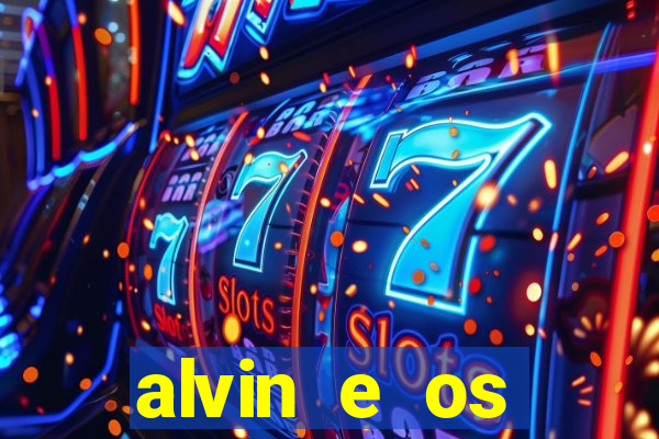 alvin e os esquilos rede canais