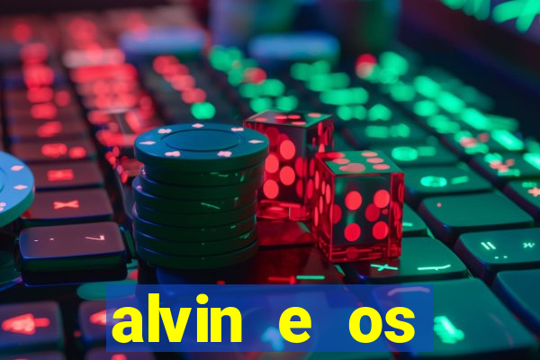 alvin e os esquilos rede canais