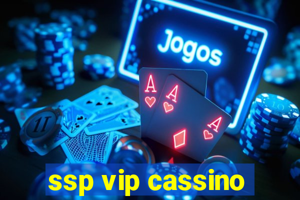 ssp vip cassino