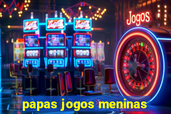 papas jogos meninas