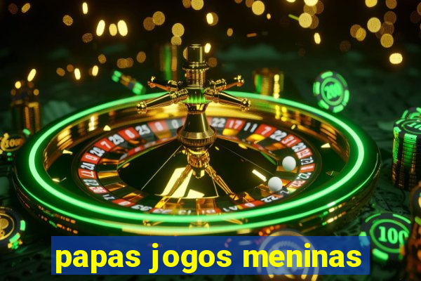 papas jogos meninas