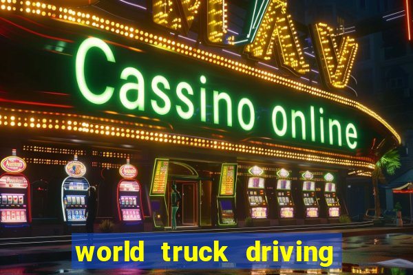 world truck driving simulator tudo desbloqueado