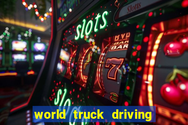 world truck driving simulator tudo desbloqueado