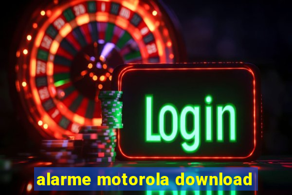 alarme motorola download