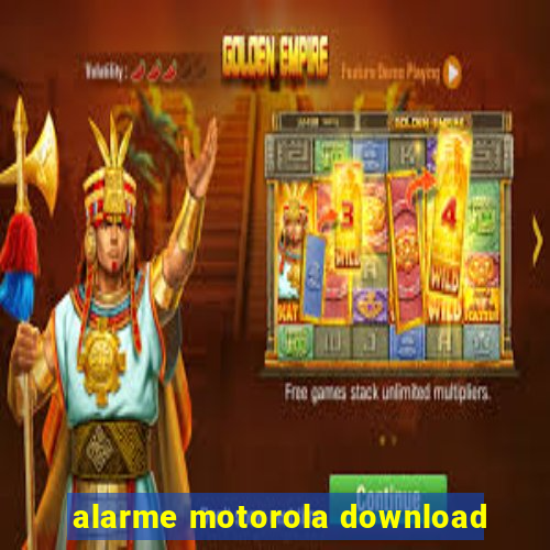 alarme motorola download