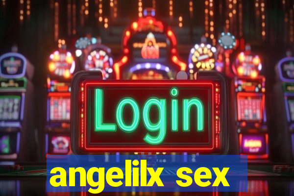 angelilx sex