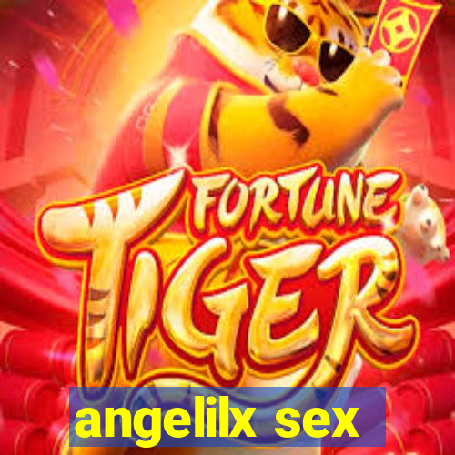 angelilx sex