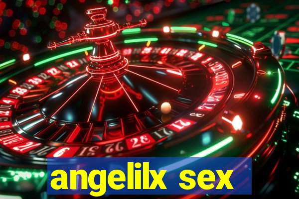 angelilx sex