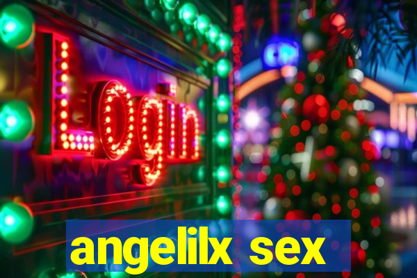 angelilx sex