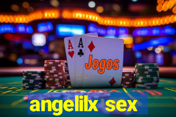 angelilx sex