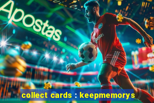 collect cards : keepmemorys