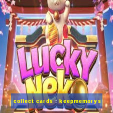 collect cards : keepmemorys