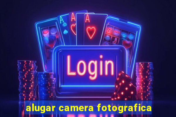 alugar camera fotografica