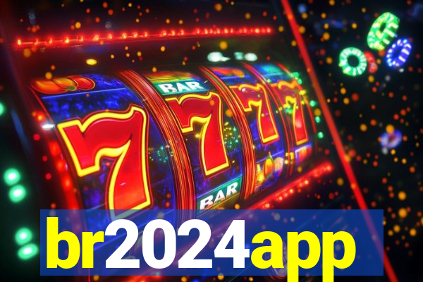 br2024app