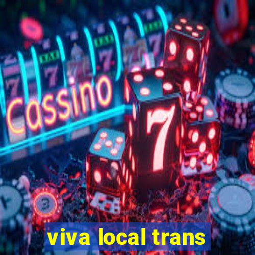 viva local trans