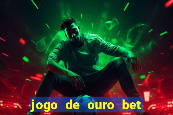 jogo de ouro bet codigo promocional