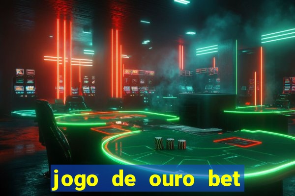 jogo de ouro bet codigo promocional