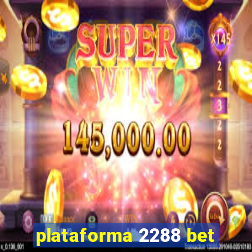 plataforma 2288 bet