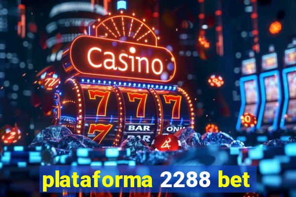 plataforma 2288 bet