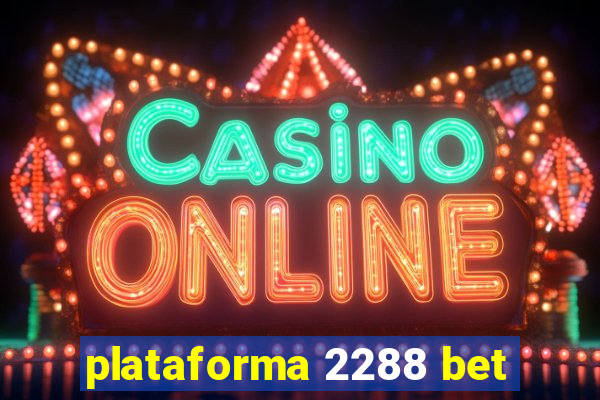 plataforma 2288 bet