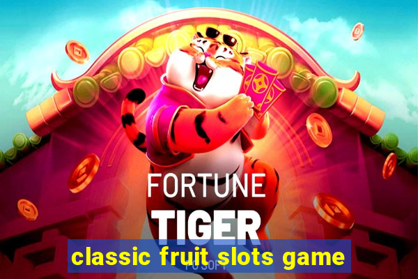 classic fruit slots game