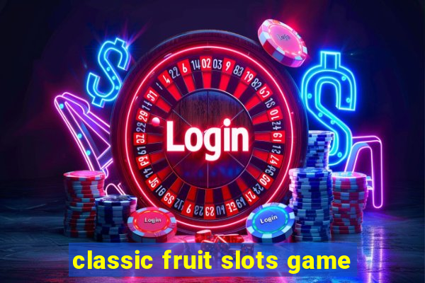 classic fruit slots game