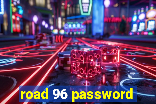 road 96 password