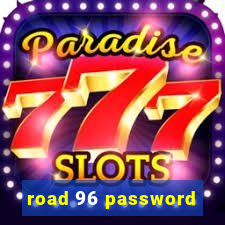 road 96 password