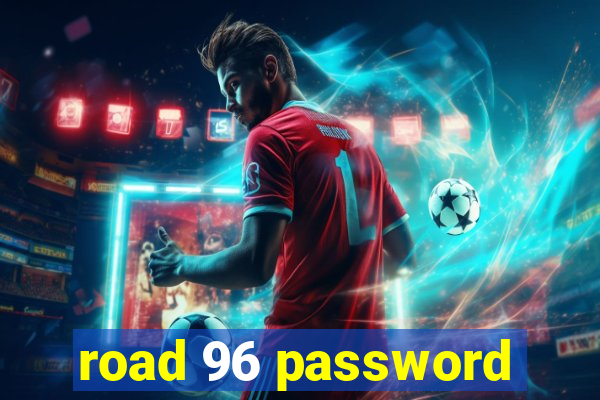 road 96 password