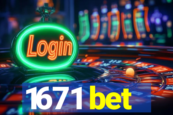 1671 bet