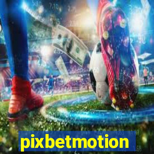 pixbetmotion