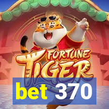 bet 370