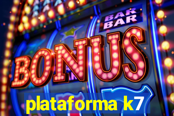 plataforma k7